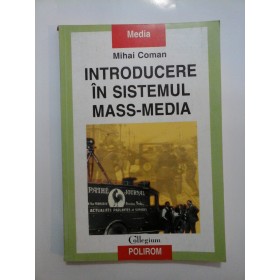 INTRODUCERE  IN  SISTEMUL  MASS-MEDIA - Mihai  Coman